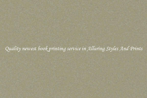 Quality newest book printing service in Alluring Styles And Prints