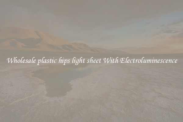Wholesale plastic hips light sheet With Electroluminescence
