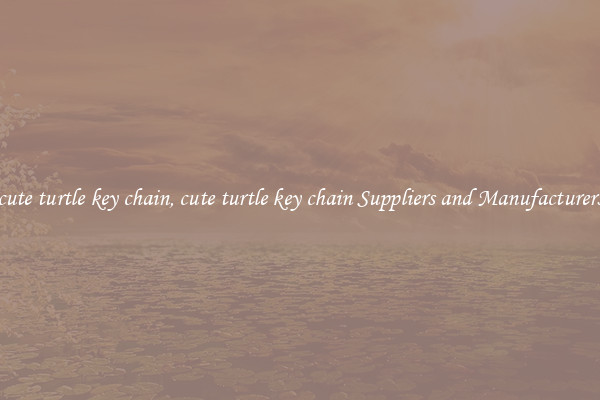 cute turtle key chain, cute turtle key chain Suppliers and Manufacturers