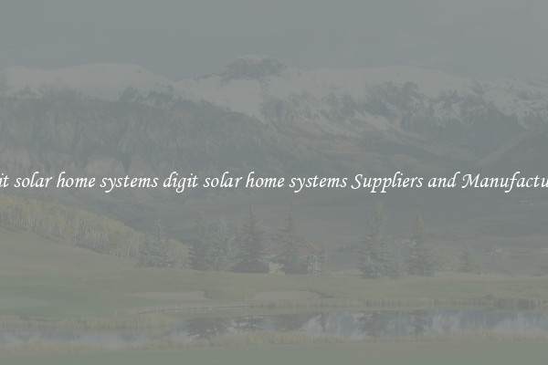 digit solar home systems digit solar home systems Suppliers and Manufacturers