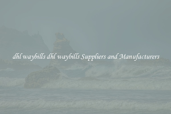 dhl waybills dhl waybills Suppliers and Manufacturers
