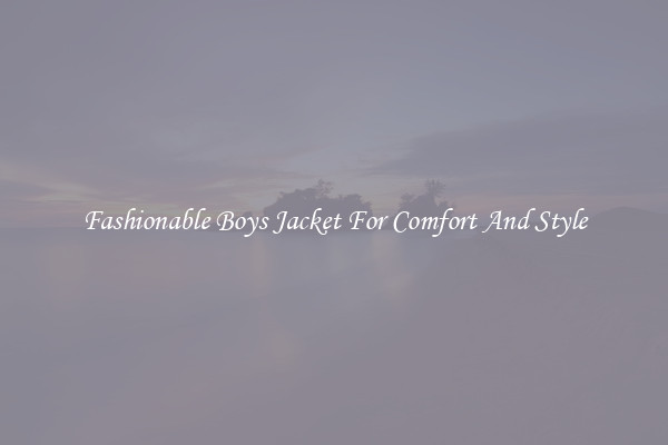 Fashionable Boys Jacket For Comfort And Style