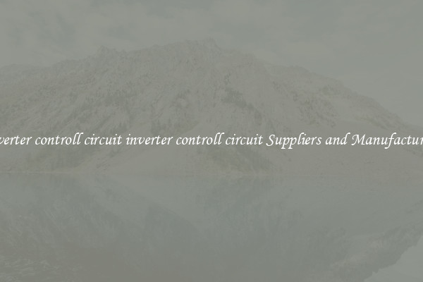 inverter controll circuit inverter controll circuit Suppliers and Manufacturers