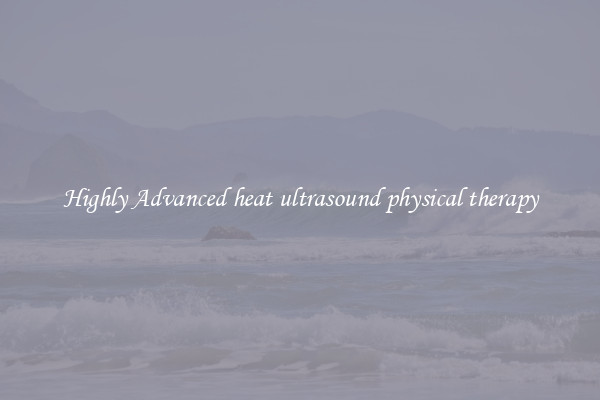 Highly Advanced heat ultrasound physical therapy