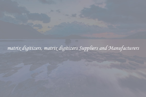 matrix digitizers, matrix digitizers Suppliers and Manufacturers