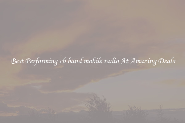 Best Performing cb band mobile radio At Amazing Deals