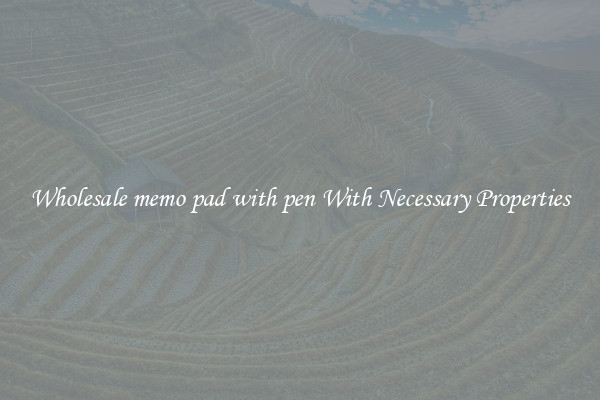 Wholesale memo pad with pen With Necessary Properties