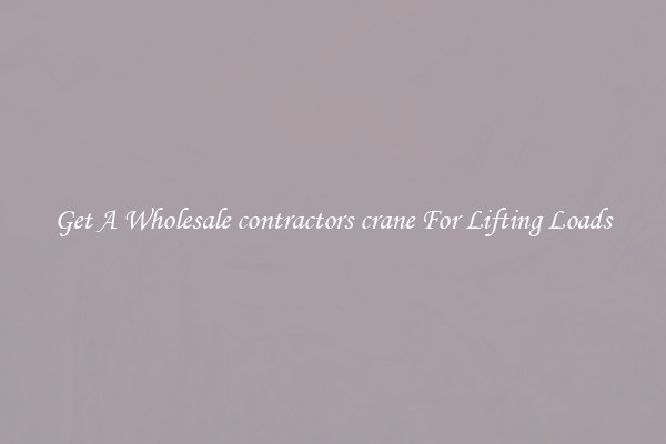 Get A Wholesale contractors crane For Lifting Loads