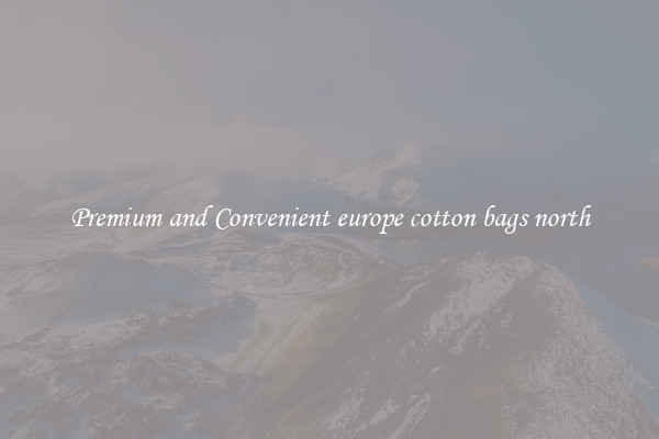 Premium and Convenient europe cotton bags north