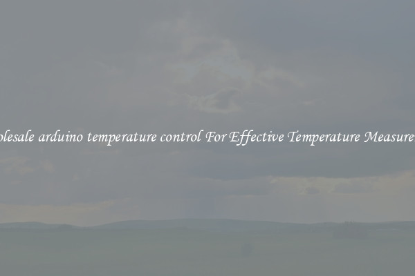 Wholesale arduino temperature control For Effective Temperature Measurement