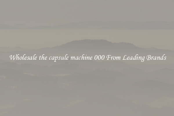 Wholesale the capsule machine 000 From Leading Brands