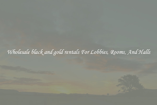 Wholesale black and gold rentals For Lobbies, Rooms, And Halls