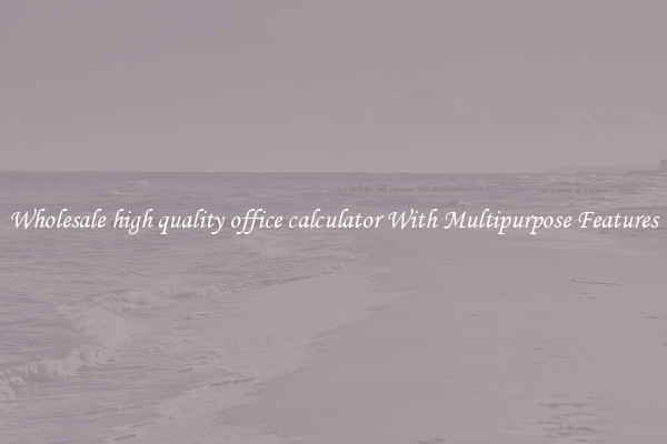 Wholesale high quality office calculator With Multipurpose Features
