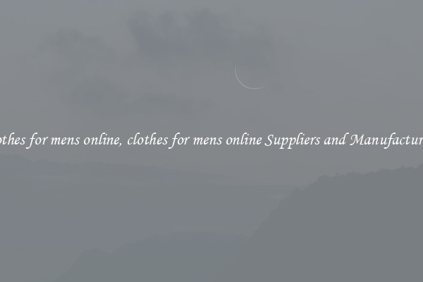 clothes for mens online, clothes for mens online Suppliers and Manufacturers