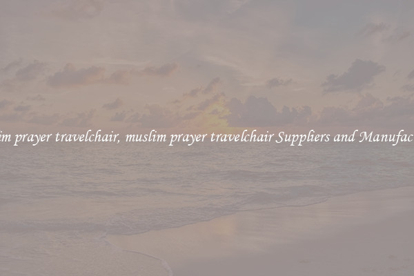 muslim prayer travelchair, muslim prayer travelchair Suppliers and Manufacturers