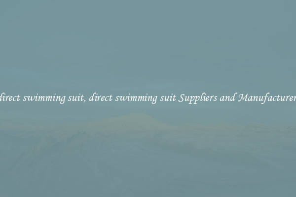 direct swimming suit, direct swimming suit Suppliers and Manufacturers