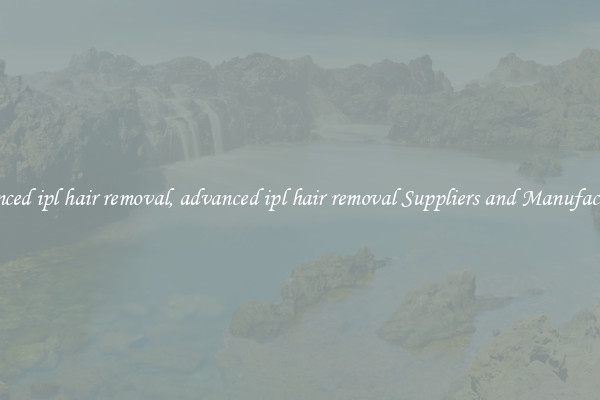 advanced ipl hair removal, advanced ipl hair removal Suppliers and Manufacturers