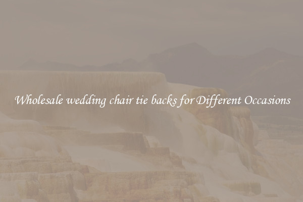 Wholesale wedding chair tie backs for Different Occasions
