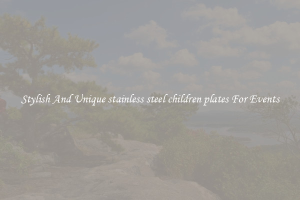 Stylish And Unique stainless steel children plates For Events