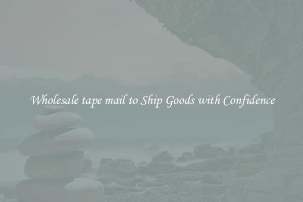 Wholesale tape mail to Ship Goods with Confidence