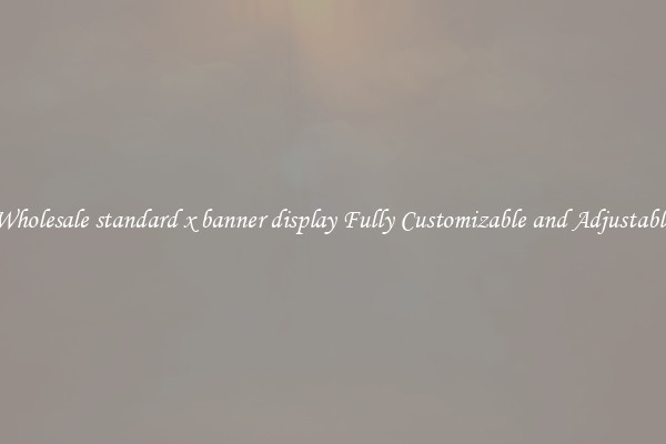 Wholesale standard x banner display Fully Customizable and Adjustable
