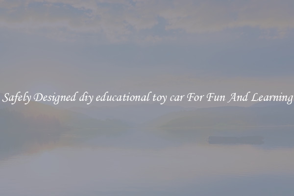 Safely Designed diy educational toy car For Fun And Learning