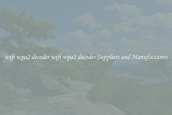 wifi wpa2 decoder wifi wpa2 decoder Suppliers and Manufacturers