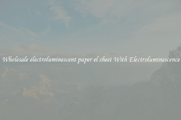 Wholesale electroluminescent paper el sheet With Electroluminescence
