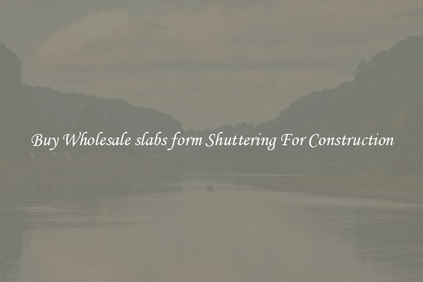 Buy Wholesale slabs form Shuttering For Construction