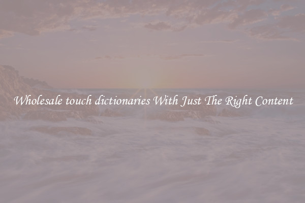 Wholesale touch dictionaries With Just The Right Content