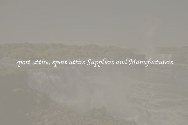 sport attire, sport attire Suppliers and Manufacturers