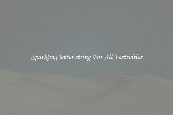 Sparkling letter string For All Festivities