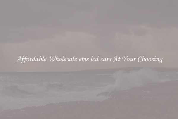 Affordable Wholesale ems lcd cars At Your Choosing