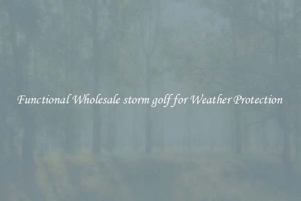 Functional Wholesale storm golf for Weather Protection 