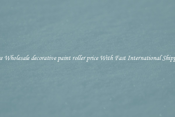 Nice Wholesale decorative paint roller price With Fast International Shipping