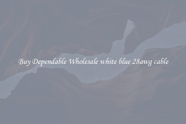 Buy Dependable Wholesale white blue 28awg cable