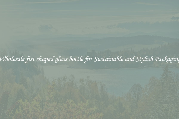 Wholesale fist shaped glass bottle for Sustainable and Stylish Packaging