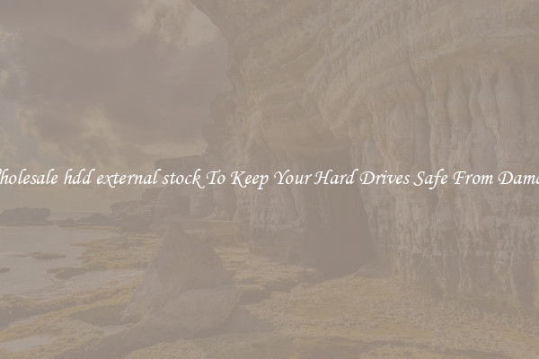 Wholesale hdd external stock To Keep Your Hard Drives Safe From Damage