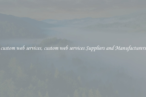 custom web services, custom web services Suppliers and Manufacturers