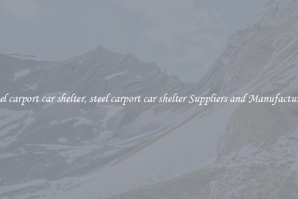 steel carport car shelter, steel carport car shelter Suppliers and Manufacturers