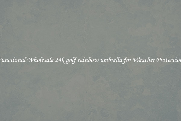 Functional Wholesale 24k golf rainbow umbrella for Weather Protection 