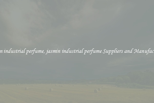 jasmin industrial perfume, jasmin industrial perfume Suppliers and Manufacturers