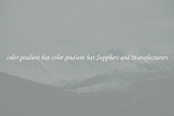 color gradient hat color gradient hat Suppliers and Manufacturers