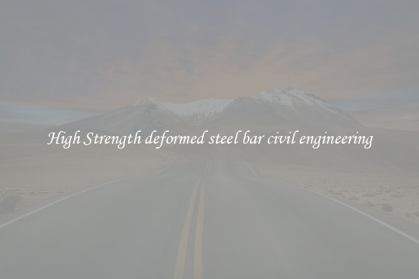High Strength deformed steel bar civil engineering
