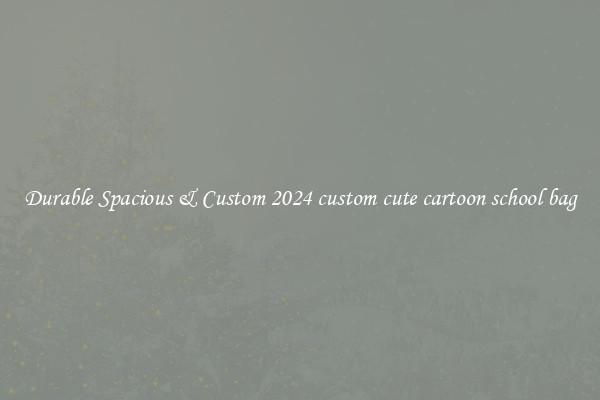 Durable Spacious & Custom 2024 custom cute cartoon school bag