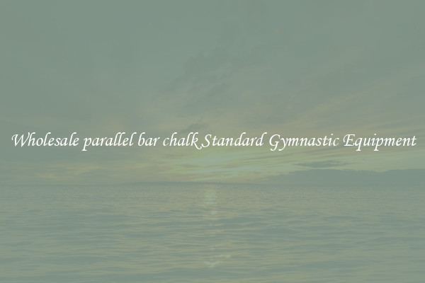 Wholesale parallel bar chalk Standard Gymnastic Equipment